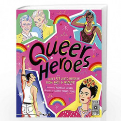 Queer Heroes: Meet 53 LGBTQ Heroes From Past and Present! by Arabelle   Sicardi Book-9781786034861