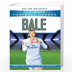Bale (Ultimate Football Heroes) - Collect Them All!: From the Playground to the Pitch by Matt Oldfield Book-9781786068019
