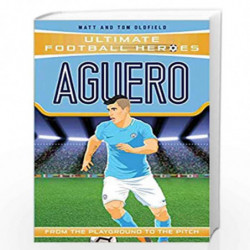 Aguero (Ultimate Football Heroes) - Collect Them All!: From the Playground to the Pitch by Matt Oldfield Book-9781786068071