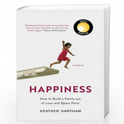 Happiness: How to Build a Family out of Love and Spare Parts by Harpham, Heather Book-9781786073433