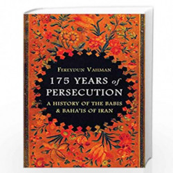 175 Years of Persecution: A History of the Babis & Baha''is of Iran by Vahman, Fereydun Book-9781786075864