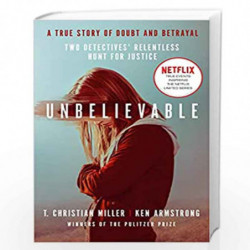 Unbelievable: The shocking truth behind the hit Netflix series by Miller, T. Christian Book-9781786090072