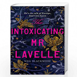 The Intoxicating Mr Lavelle by Blackmore, Neil Book-9781786332028