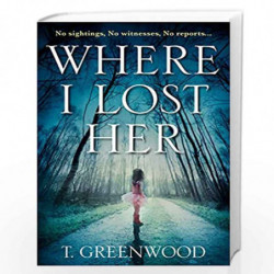 Where I Lost Her by T Greenwood Book-9781786490803