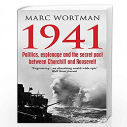 1941: Politics, Espionage and the Secret Pact between Churchill and Roosevelt by Marc Wortman Book-9781786491190
