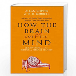 How The Brain Lost Its Mind: Sex, Hysteria and the Riddle of Mental Illness by Allan Ropper And Brian Burrell Book-9781786491831