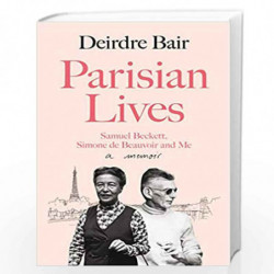 Parisian Lives: Samuel Beckett, Simone de Beauvoir and Me  a Memoir by Deirdre Bair Book-9781786492654