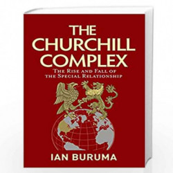 Churchill Complex, The: The Curse of Being Special, from Winston and FDR to Trump and Brexit by BURUMA IAN Book-9781786494658