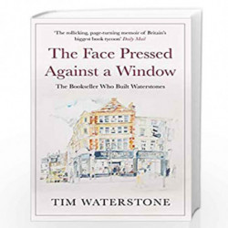 The Face Pressed Against a Window: A Memoir by Tim Waterstone Book-9781786496324