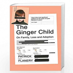 Ginger Child, The: On Family, Loss and Adoption by Patrick Flanery Book-9781786497260