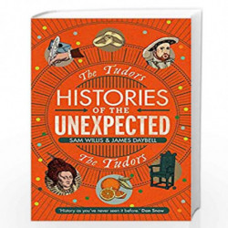 Histories of the Unexpected: The Tudors (Histories of the Unexpected, 1) by Sam Willis, James Daybell Book-9781786497697
