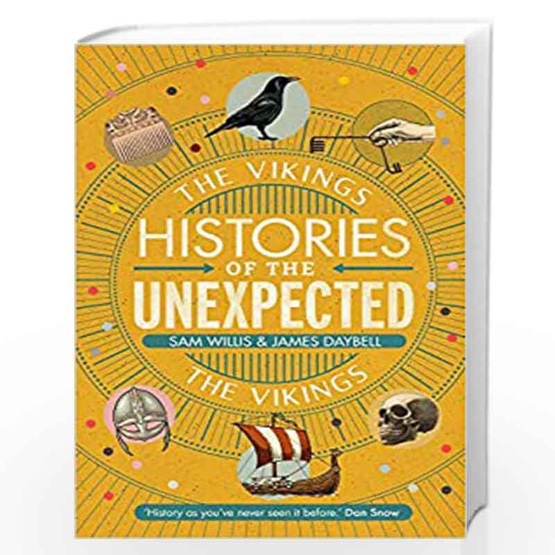Histories of the Unexpected: The Vikings by Sam Willis, James Daybell Book-9781786497710