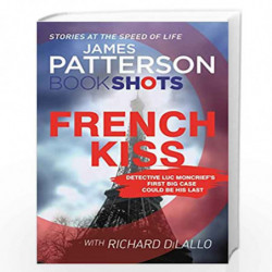 French Kiss: BookShots (Detective Luc Moncrief Series) by Patterson, James Book-9781786530295