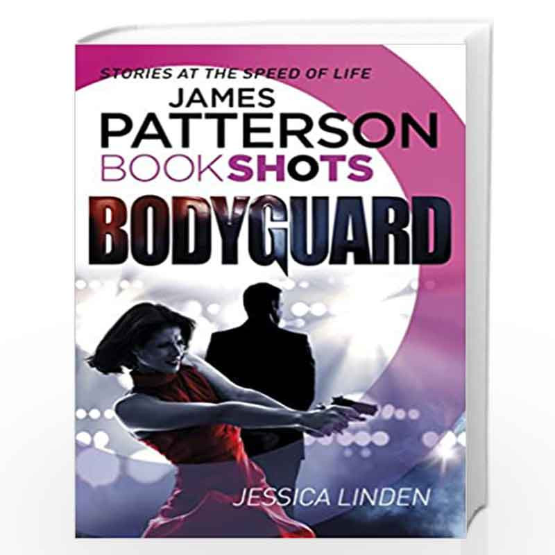 Bodyguard: BookShots (Bodyguard Series) by Patterson, James,Linden, Jessica Book-9781786530523