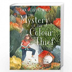 The Mystery of the Colour Thief by Ewa Jozefkowicz Book-9781786698957