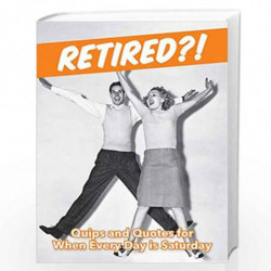 Retired?!: Quips and Quotes For When Every Day is Saturday (Gift) by Summersdale Publishers Book-9781786855305