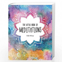 The Little Book of Meditations: A Beginner's Guide to Finding Inner Peace by GILLY PICKUP Book-9781786857606
