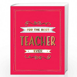 For the Best Teacher Ever: The Perfect Gift to Give to Your Teacher by NA Book-9781786859631