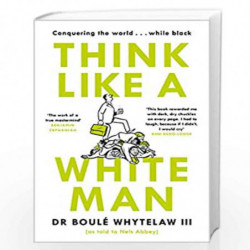 Think Like a White Man: Conquering the World . . . While Black by Boul? Whytelaw and Nels Abbey Book-9781786894342