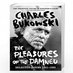 The Pleasures of the Damned: Selected Poems 1951-1993 by Charles Bukowski Book-9781786895226