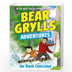 A Bear Grylls Adventure 5: The River Challenge by BEAR GRYLLS Book-9781786960160