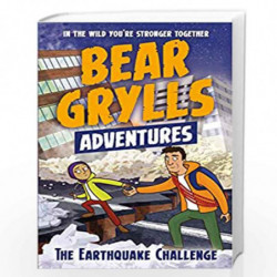 A Bear Grylls Adventure 6: The Earthquake Challenge by BEAR GRYLLS Book-9781786960177