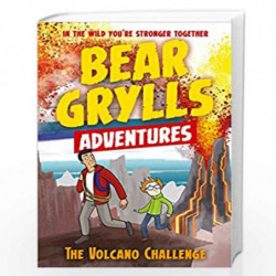 A Bear Grylls Adventure 7: The Volcano Challenge by BEAR GRYLLS Book-9781786960511