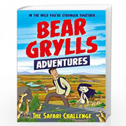 A Bear Grylls Adventure 8: The Safari Challenge by BEAR GRYLLS Book-9781786960535