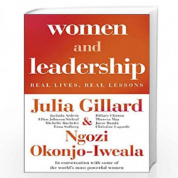 Women and Leadership: Conversations with some of the worlds most powerful women by Gillard, Julia,Okonjo-Iweala, Ngozi Book-9781