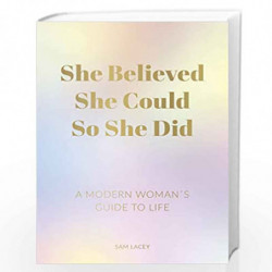 She Believed She Could So She Did: A Modern Woman''s Guide to Life by Summersdale Book-9781787835610