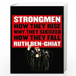Strongmen: How They Rise, Why They Succeed, How They Fall by RUTH BEN-GHIAT Book-9781788164764