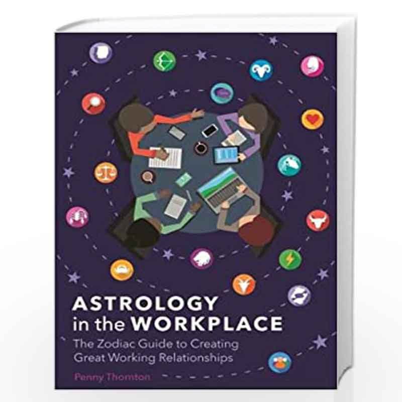 Astrology in the Workplace: The Zodiac Guide to Creating Great Working Relationships by Arcturus Book-9781788280488