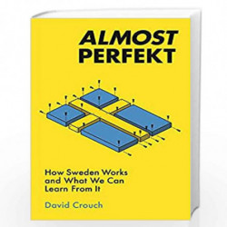 Almost Perfekt: How Sweden Works And What We Can Learn From It by David Crouch Book-9781788701563