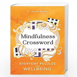 Mindfulness Crosswords: Everyday puzzles for wellbeing (Everyday Mindfulness Puzzles) by Moore, Dr Gareth Book-9781789292138