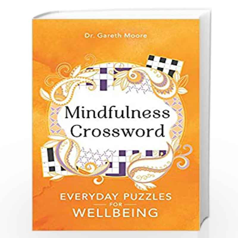 Mindfulness Crosswords: Everyday puzzles for wellbeing (Everyday Mindfulness Puzzles) by Moore, Dr Gareth Book-9781789292138