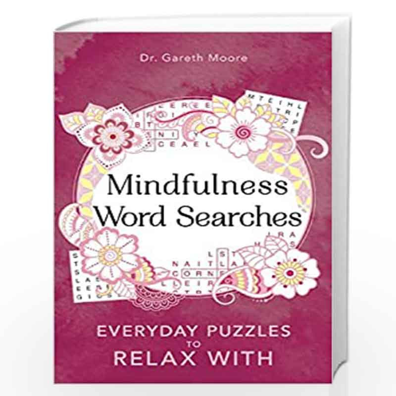 Mindfulness Word Searches: Everyday puzzles to relax with: 3 (Everyday Mindfulness Puzzles) by Moore, Dr Gareth Book-97817892921