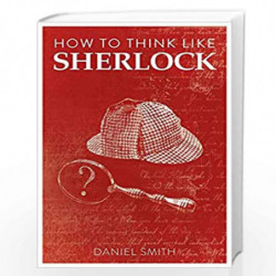 How to Think Like Sherlock: Improve Your Powers of Observation, Memory and Deduction by Smith, Daniel Book-9781789292244