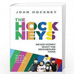 The Hockneys: Never Worry What the Neighbours Think by John Hockney Book-9781789550733