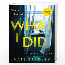 What I Did: You run. You hide. But are you safe? by Bradley, Kate Book-9781838773311