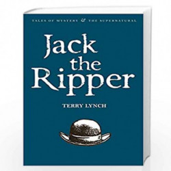 Jack the Ripper: The Whitechapel Murderer (Tales of Mystery & The Supernatural) by Terry Lynch, David Stuart Davies, David Stuar
