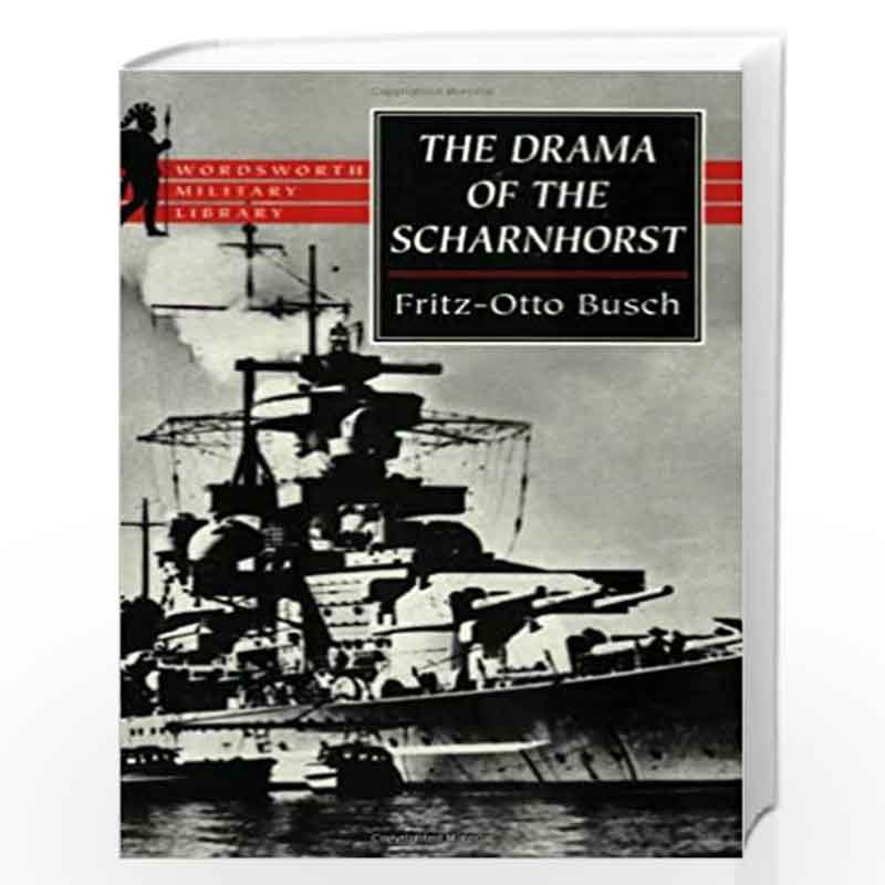 The Drama of the "Scharnhorst" (Wordsworth Military Library) by Fritz-Otto Busch Book-9781840222494