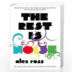 The Rest is Noise: Listening to the Twentieth Century by ALEX ROSS Book-9781841154763