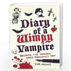 Diary of a Wimpy Vampire : Because The Undead Have Feelings Too by Tim Collins Book-9781843174585