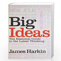 Big Ideas: The Essential Guide to the Latest Thinking by HARKIN JAMES Book-9781843547105