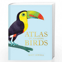 Atlas of Amazing Birds by Matt Sewell Book-9781843654063