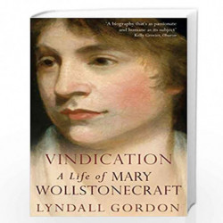 Vindication: A Life Of Mary Wollstonecraft by Lyndall Gordon Book-9781844081417