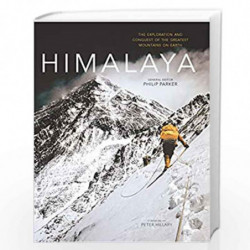 Himalaya: The Exploration and Conquest of the Greatest Mountains on Earth by Philip Parker Book-9781844862214