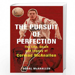 The Pursuit of Perfection: The Life, Death and Legacy of Cormac McAnallen by McAnallen, D?nal Book-9781844883646