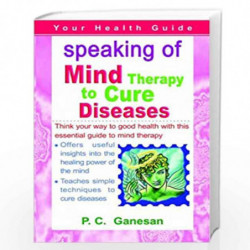 Speaking of Mind Therapy to Cure Diseases by P.C. GANESAN Book-9781845573102