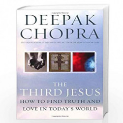 The Third Jesus: How to Find Truth and Love in Today''s World by Chopra, Deepak Book-9781846041112